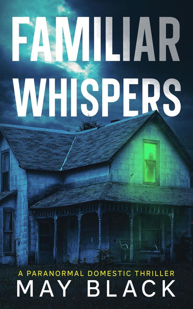 Familiar Whispers (Not Safe at Home #1)