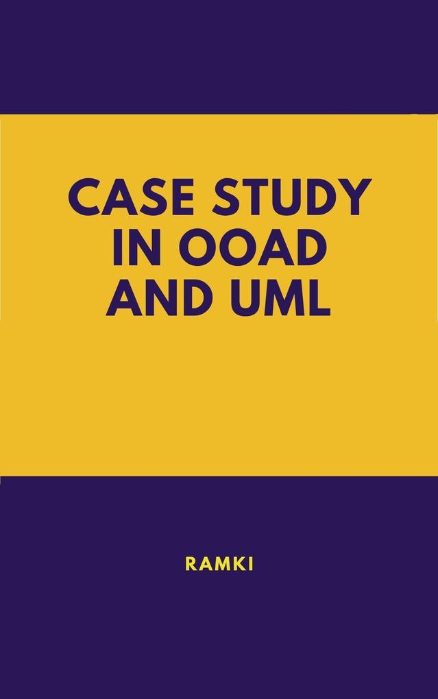 Case Study In OOAD and UML (Case Studies in Software Architecture &  #1)