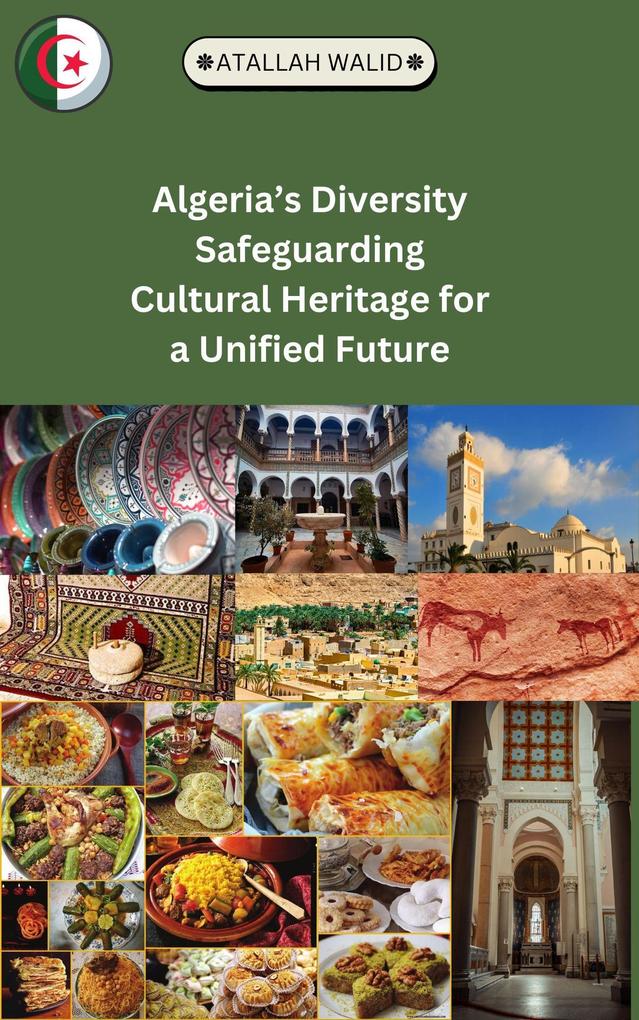 Algeria‘s Diversity Safeguarding Cultural Heritage for a Unified Future