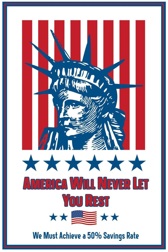 America Will Never Let You Rest: We Must Achieve a 50% Savings Rate (Financial Freedom #217)