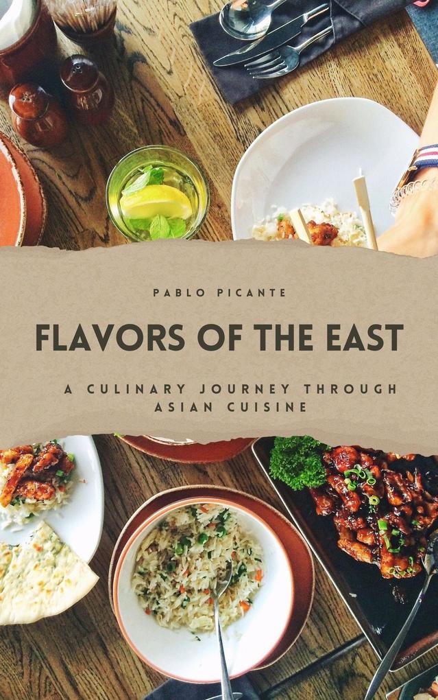 Flavors of the East: A Culinary Journey through Asian Cuisine