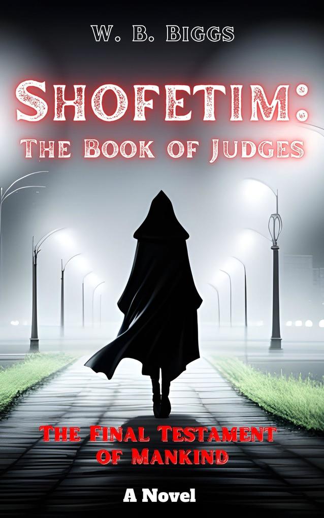 Shofetim: The Book of Judges (The Final Testament of Mankind #2)