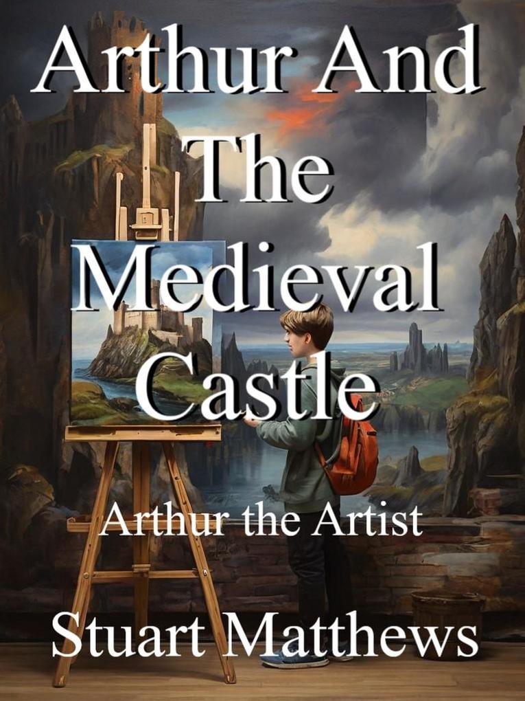 Arthur And The Medieval Castle