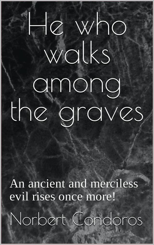 He Who Walks Among The Graves