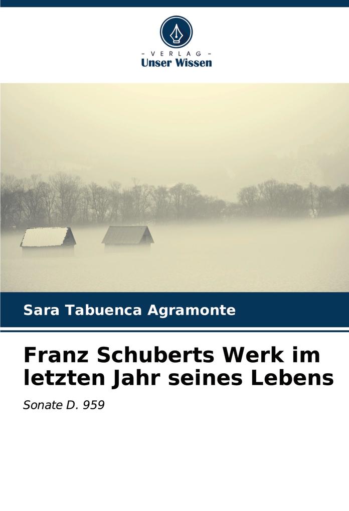 Franz Schuberts Werk im letzten Jahr seines Lebens