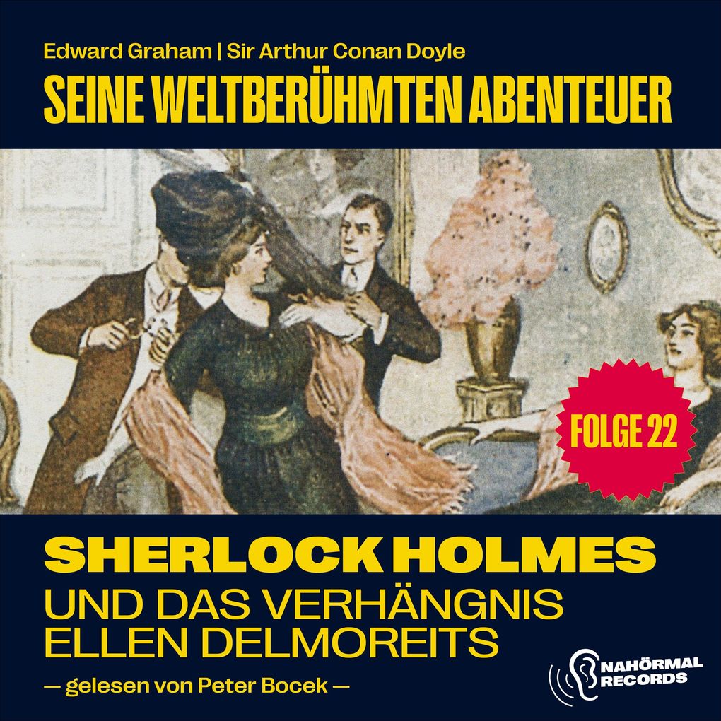Sherlock Holmes und das Verhängnis der Ellen Delmoreits (Seine weltberühmten Abenteuer Folge 22)