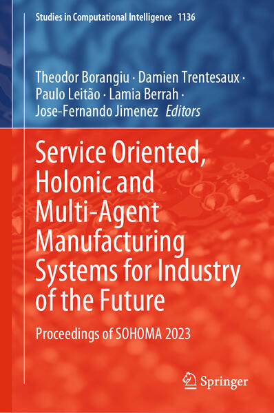 Service Oriented Holonic and Multi-Agent Manufacturing Systems for Industry of the Future