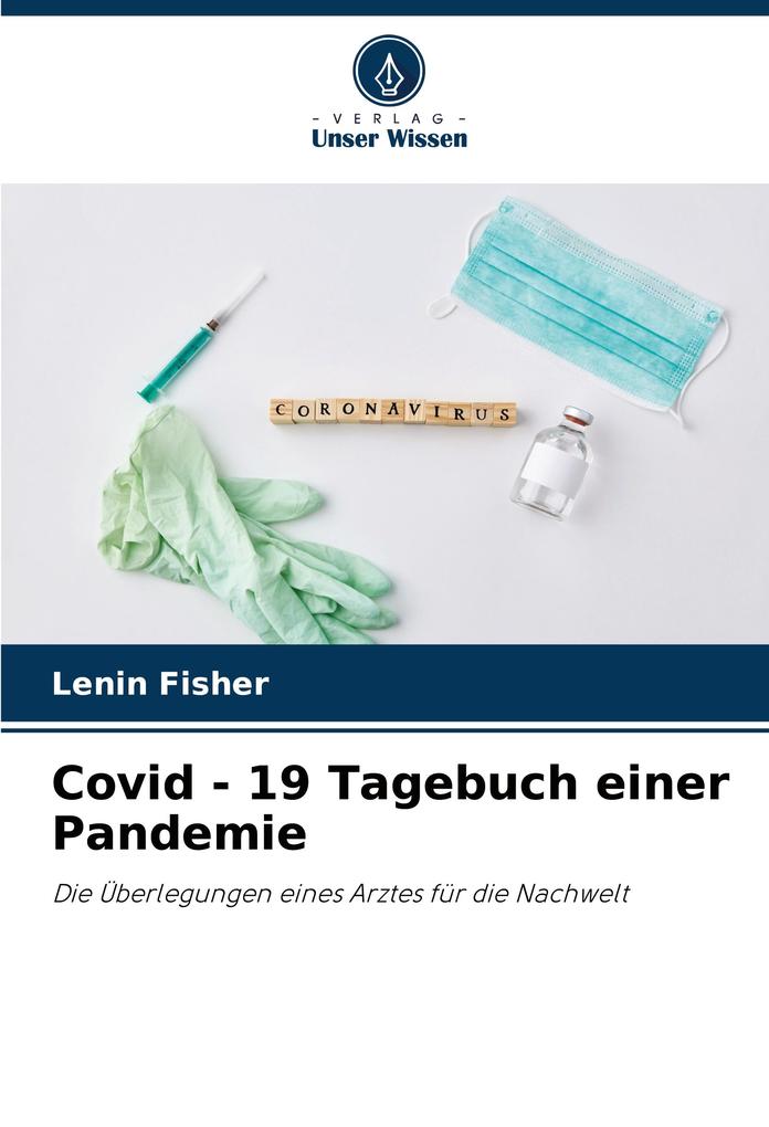 Covid - 19 Tagebuch einer Pandemie