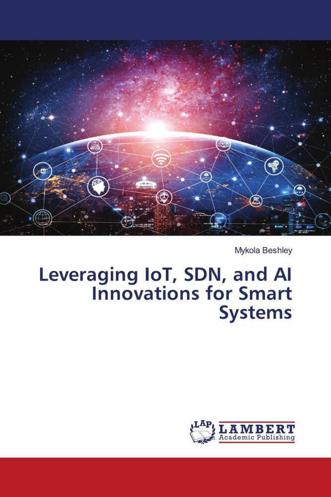 Leveraging IoT SDN and AI Innovations for Smart Systems