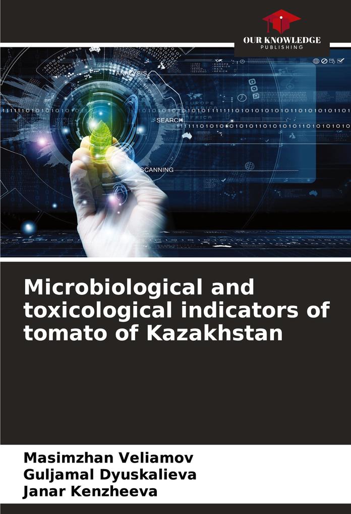 Microbiological and toxicological indicators of tomato of Kazakhstan