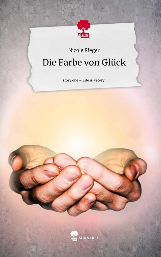 Die Farbe von Glück. Life is a Story - story.one