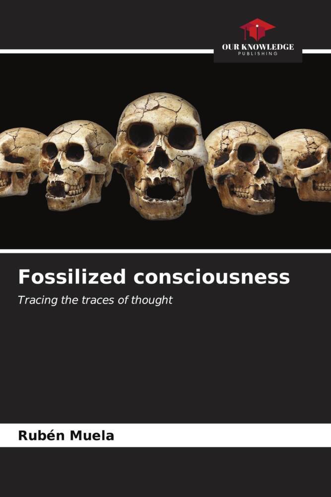 Fossilized consciousness
