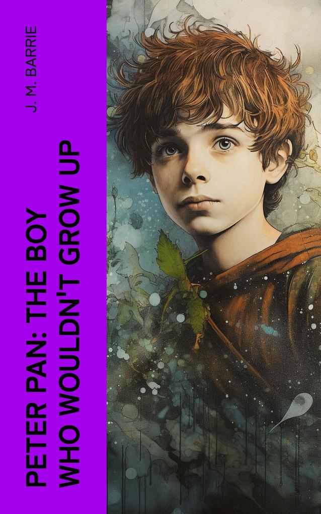 Peter Pan: The Boy Who Wouldn‘t Grow Up