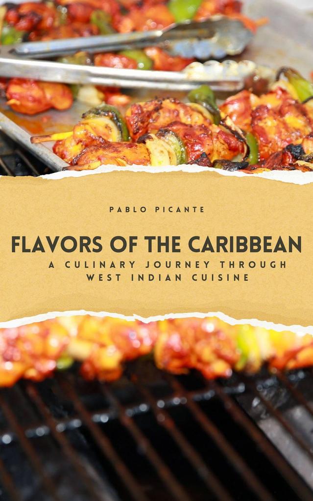 Flavors of the Caribbean: A Culinary Journey through West Indian Cuisine