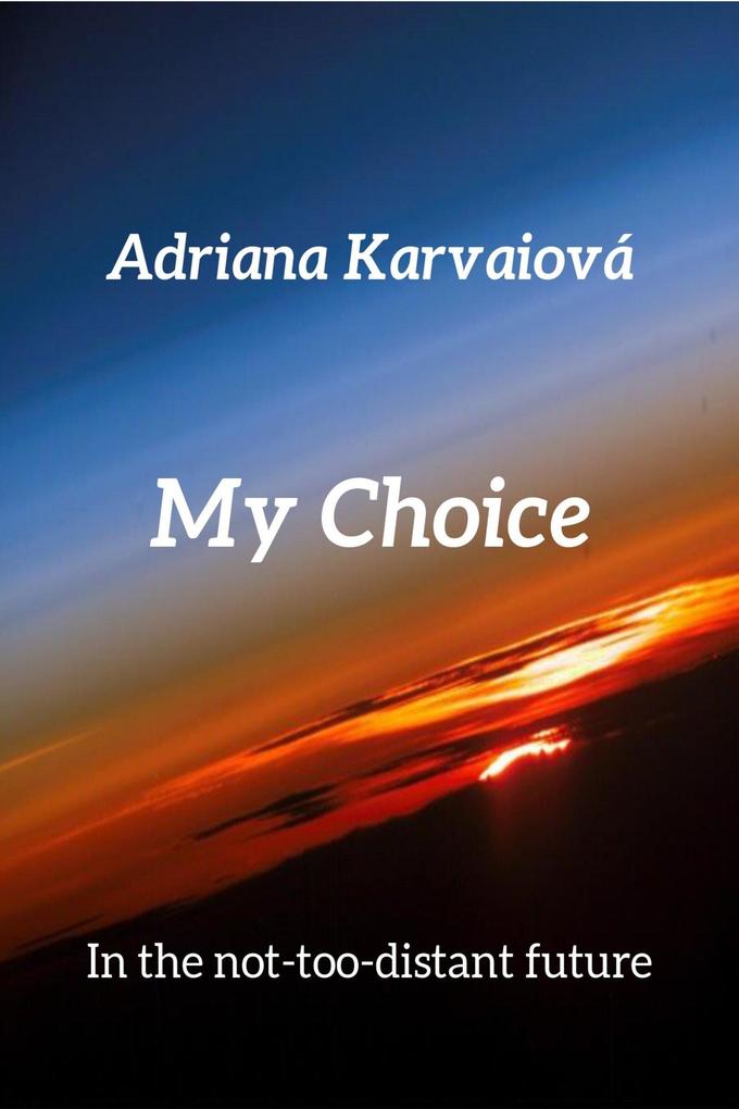My Choice (In the not-too distant future #1)