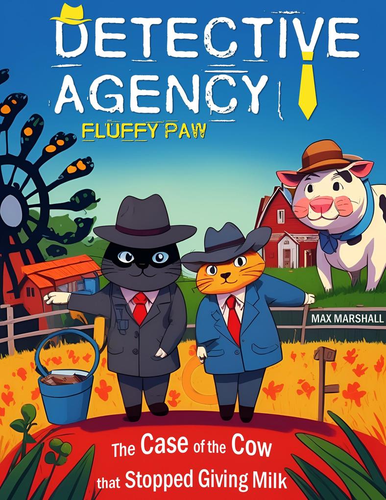 Detective Agency Fluffy Paw: The Case of the Cow that Stopped Giving Milk