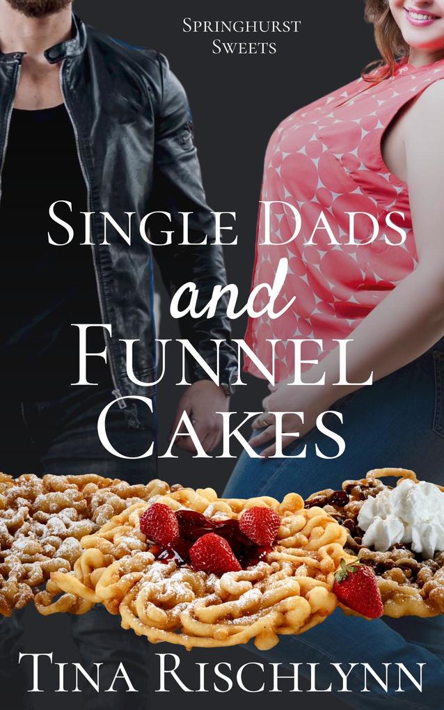 Single Dad and Funnel Cakes (Springhurst Sweets #3)