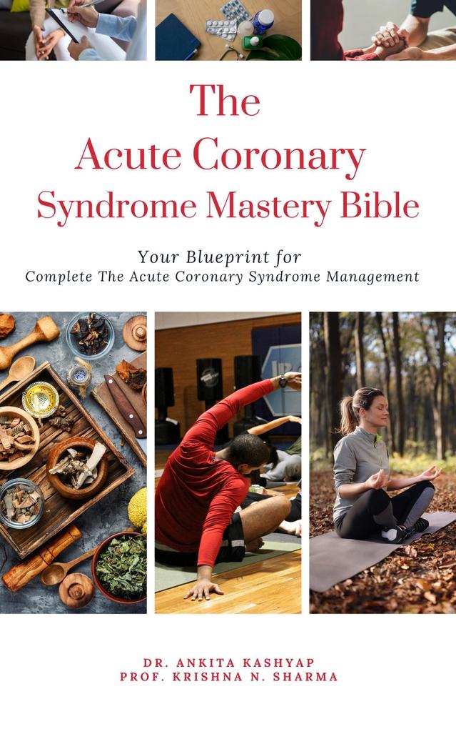 The Acute Coronary Syndrome Mastery Bible: Your Blueprint for Complete Acute Coronary Syndrome Management