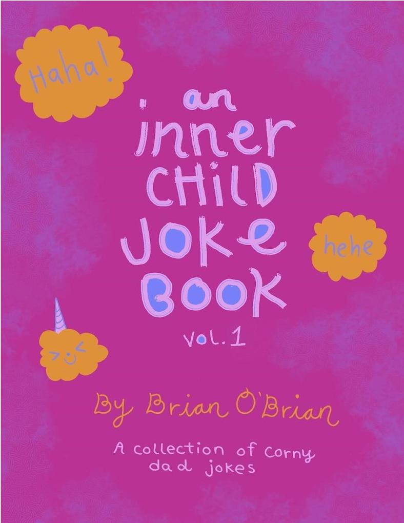 An Inner Child Joke Book Volume 1 (Inner Child Joke Books #1)