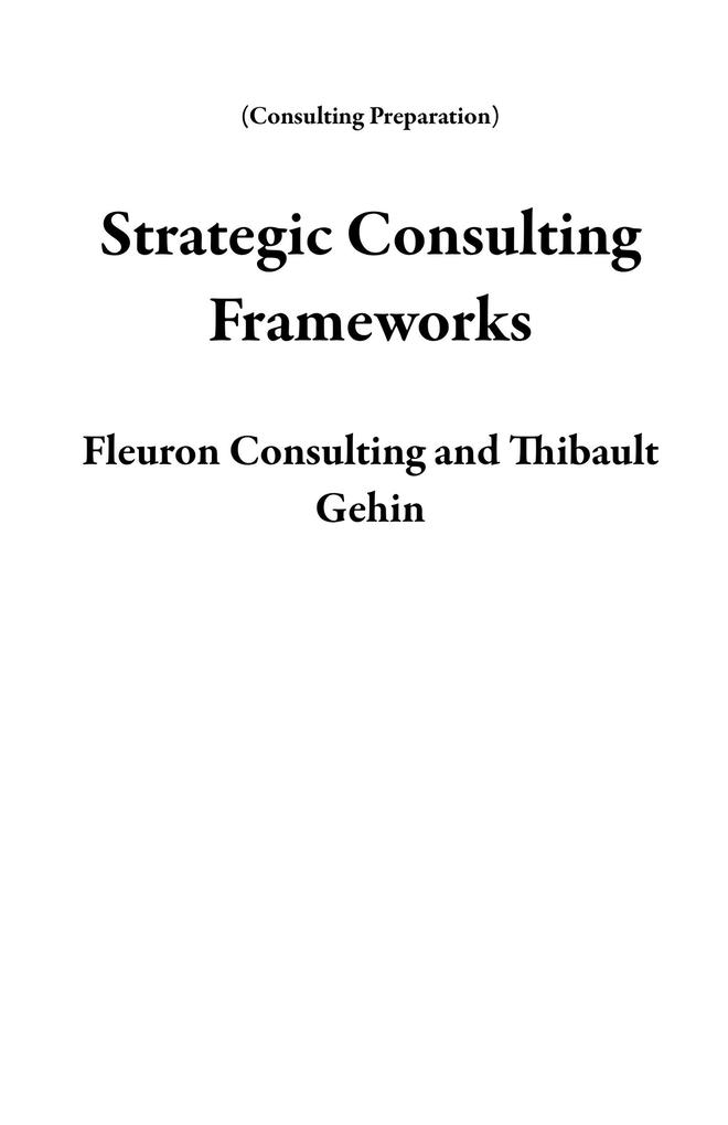 Strategic Consulting Frameworks (Consulting Preparation)