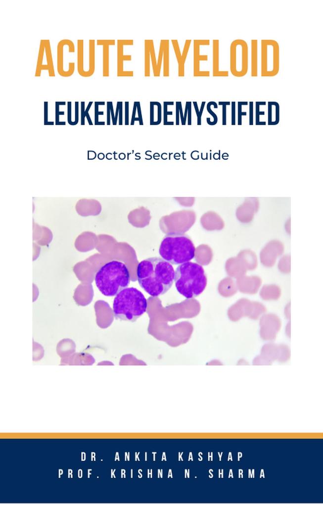 Acute Myeloid Leukemia Demystified: Doctor‘s Secret Guide