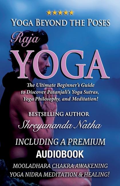 Yoga Beyond the Poses - Raja Yoga
