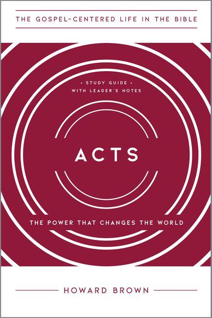 Acts - The Power That Changes the World Study Guide with Leader`s Notes