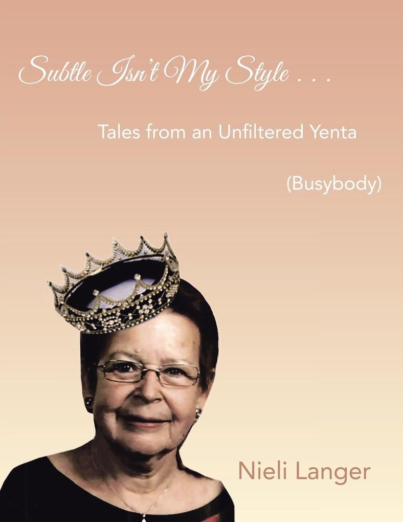 Subtle Isn't My Style . . .