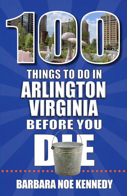 100 Things to Do in Arlington Virginia Before You Die