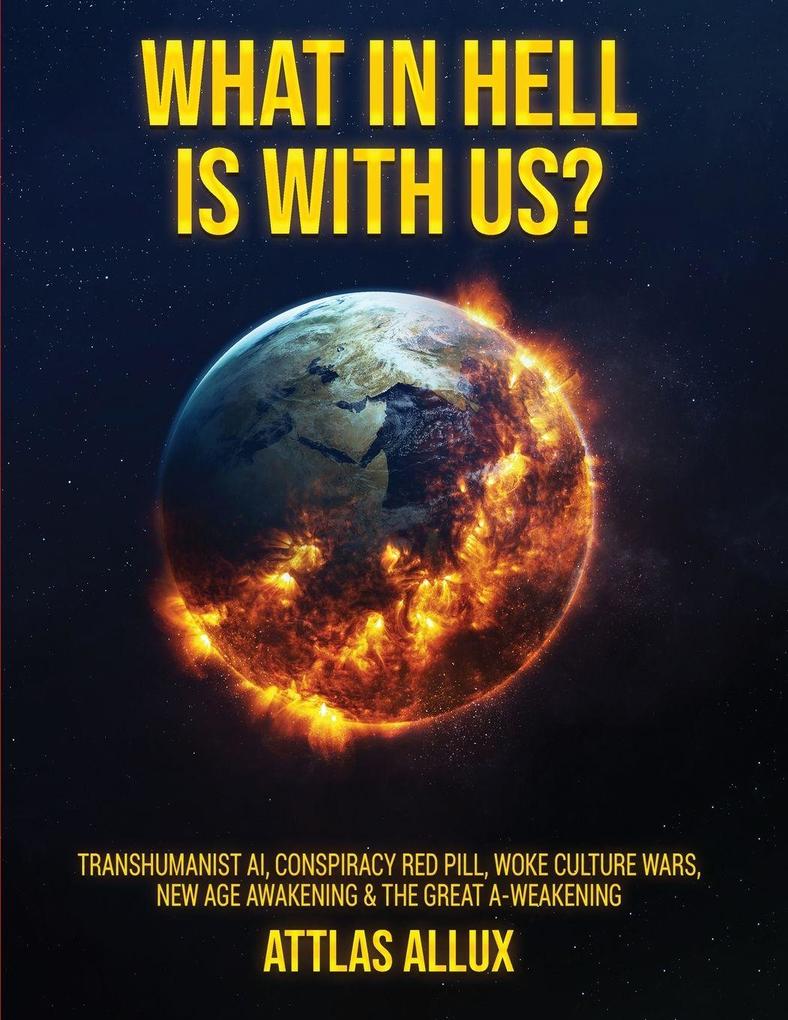 WHAT IN HELL IS WITH US?