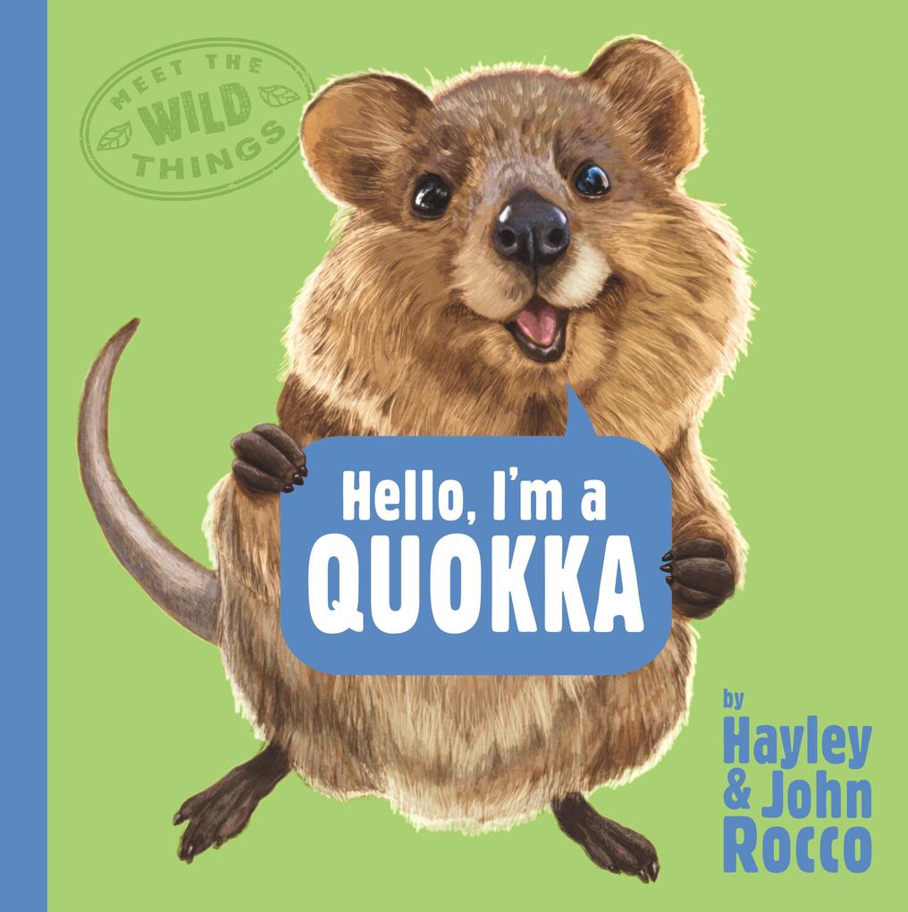 Hello I‘m a Quokka (Meet the Wild Things Book 3)