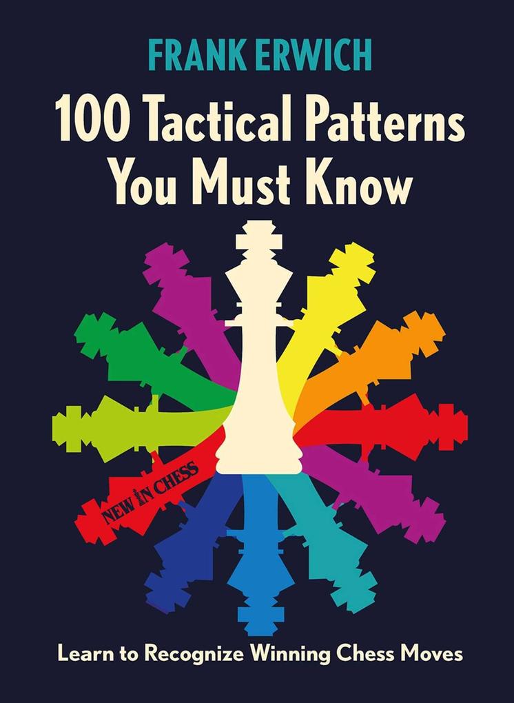 New In Chess 100 Tactical Patterns You Must Know
