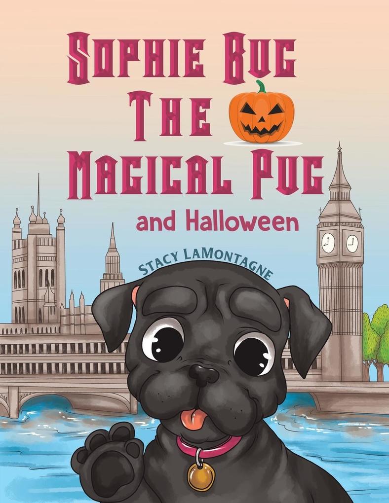 Sophie Bug the Magical Pug and Halloween