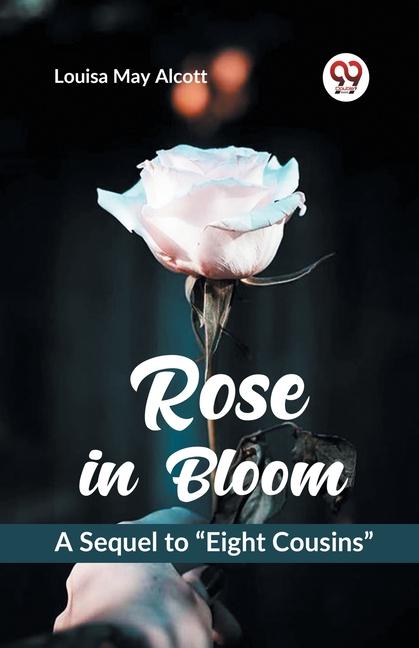 Rose in Bloom A Sequel to Eight Cousins
