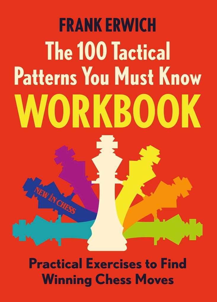 New In Chess The 100 Tactical Patterns You Must Know Workbook
