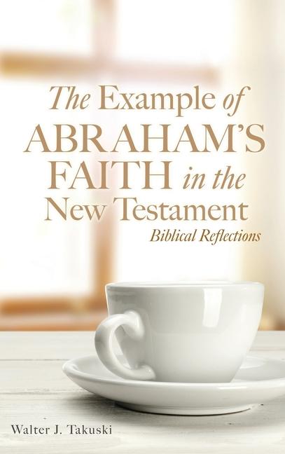 The Example of Abraham‘s Faith in the New Testament