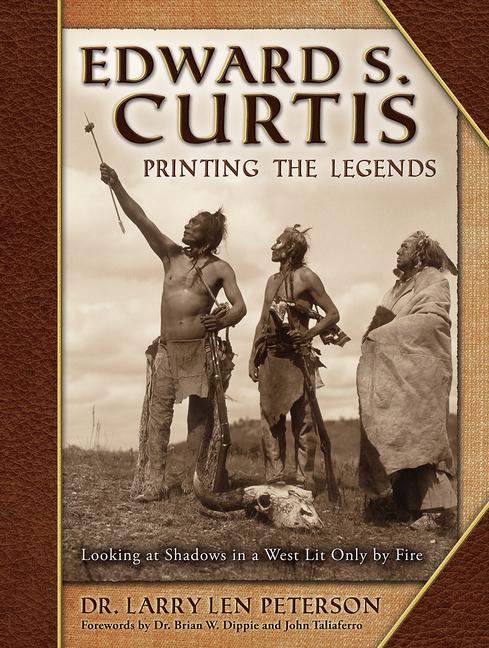 Edward S. Curtis Printing the Legends: Looking at Shadows in a West Lit Only by Fire