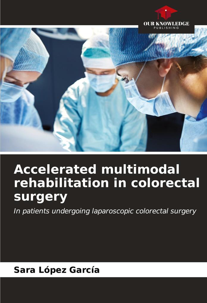 Accelerated multimodal rehabilitation in colorectal surgery