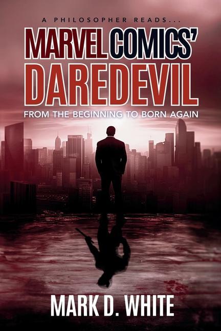 A Philosopher Reads...Marvel Comics‘ Daredevil