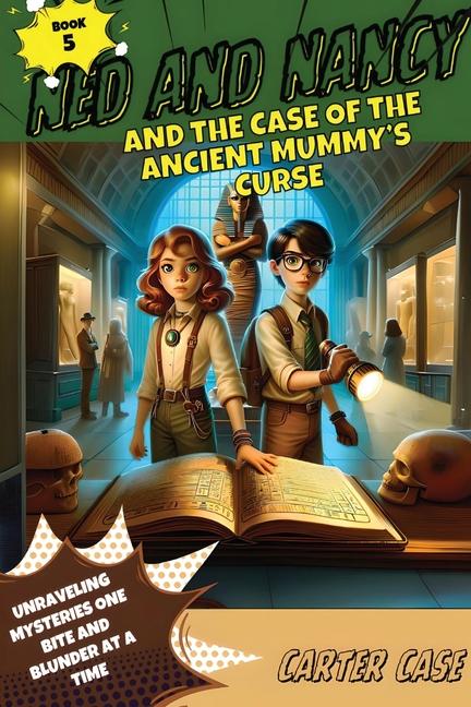 Ned and Nancy and the Case of the Ancient Mummy‘s Curse