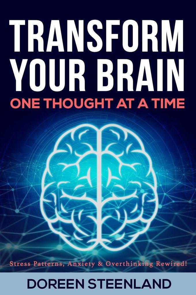 Transform Your Brain One Thought at a Time (Paperback) (First Edition)