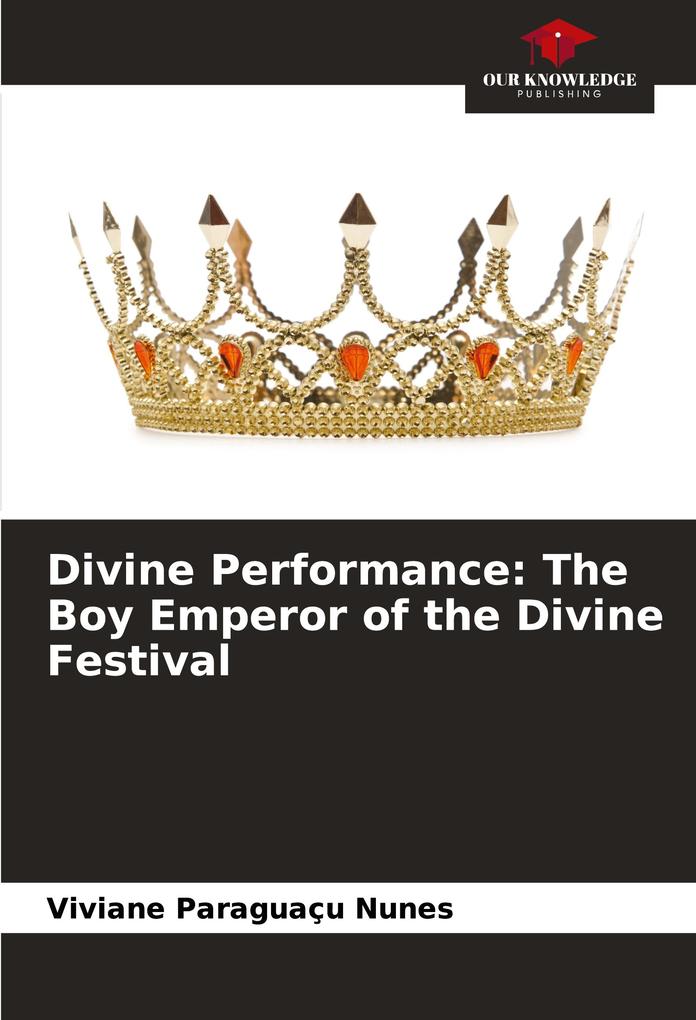 Divine Performance: The Boy Emperor of the Divine Festival