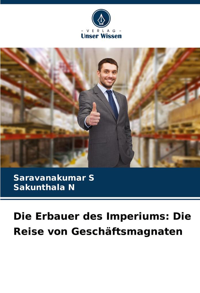 Die Erbauer des Imperiums: Die Reise von Geschäftsmagnaten