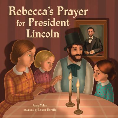 Rebecca‘s Prayer for President Lincoln