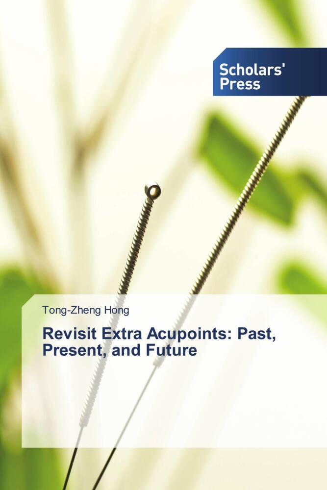 Revisit Extra Acupoints: Past Present and Future