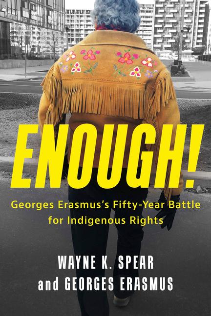 Enough! Georges Erasmus‘s Fifty-Year Battle for Indigenous Rights