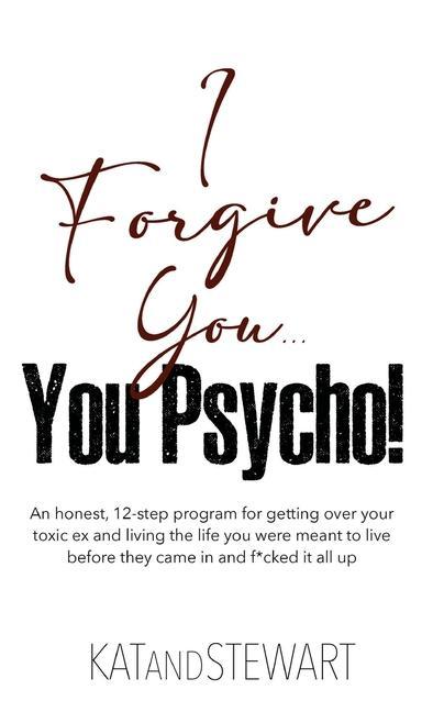 I Forgive You You Psycho!
