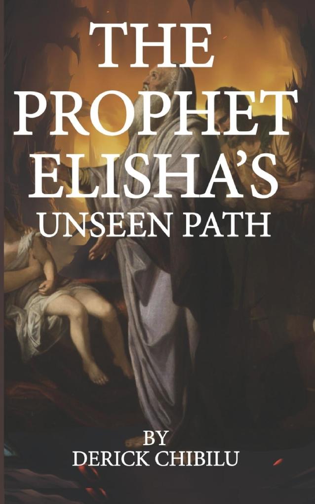 'The Prophet Elisha's Unseen Path'