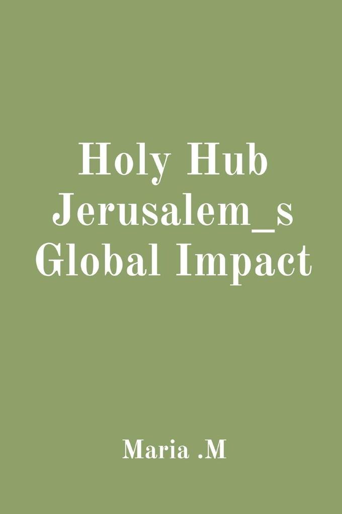 Holy Hub Jerusalem_s Global Impact