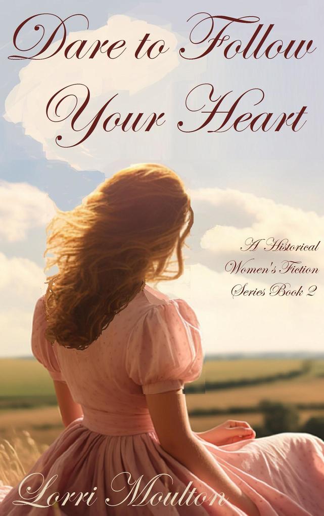 Dare to Follow Your Heart (A Historical Women‘s Fiction Series #2)